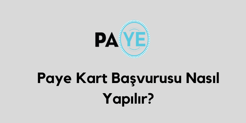 Paye Kart Başvurusu Nasıl Yapılır_