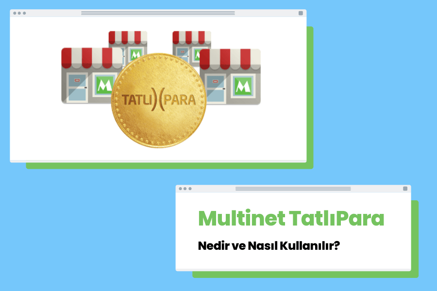 Multinet Tatlı Para Nedir, Nasıl Kullanılır?