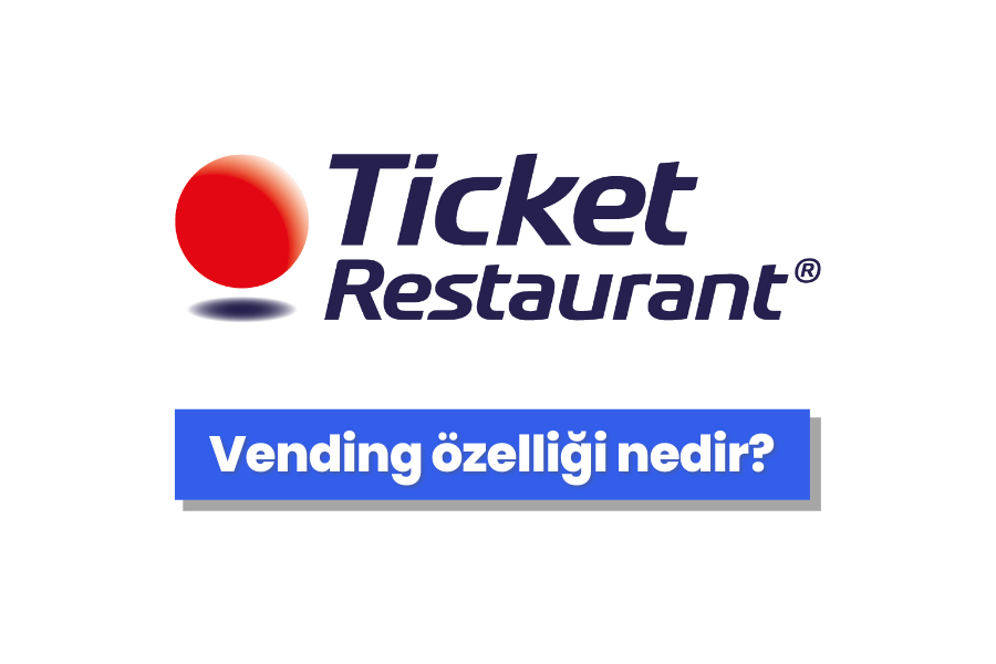 Ticket Restaurant Vending Özelliği Nedir?